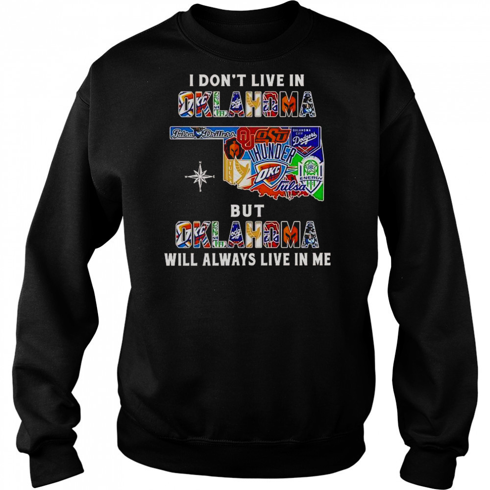 I Don’t Live In Oklahoma But Oklahoma Will Always Live In Me Sport Teams T-Shirt Sweatshirt