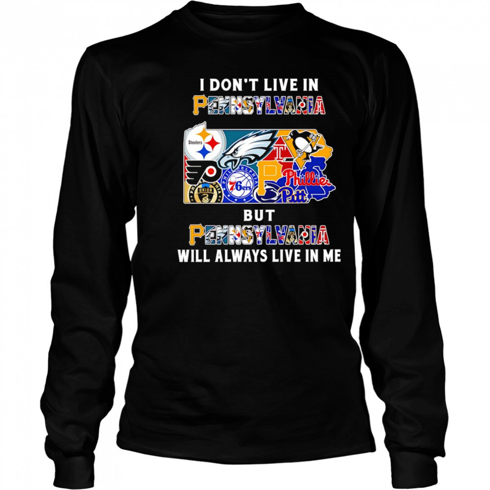 I don’t live in Pennsylvania but Pennsylvania will always live in me sport shirt Long Sleeved