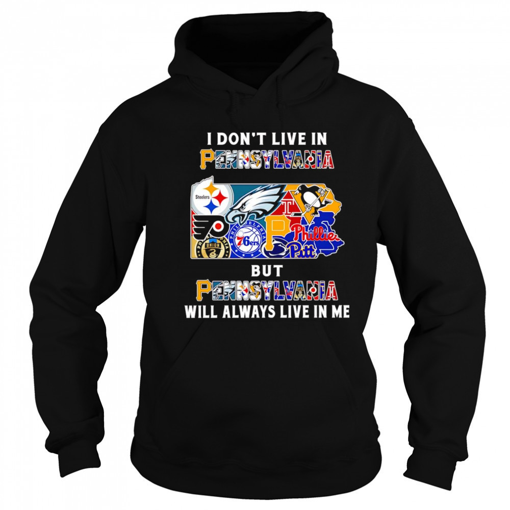 I don’t live in Pennsylvania but Pennsylvania will always live in me sport shirt Hoodie