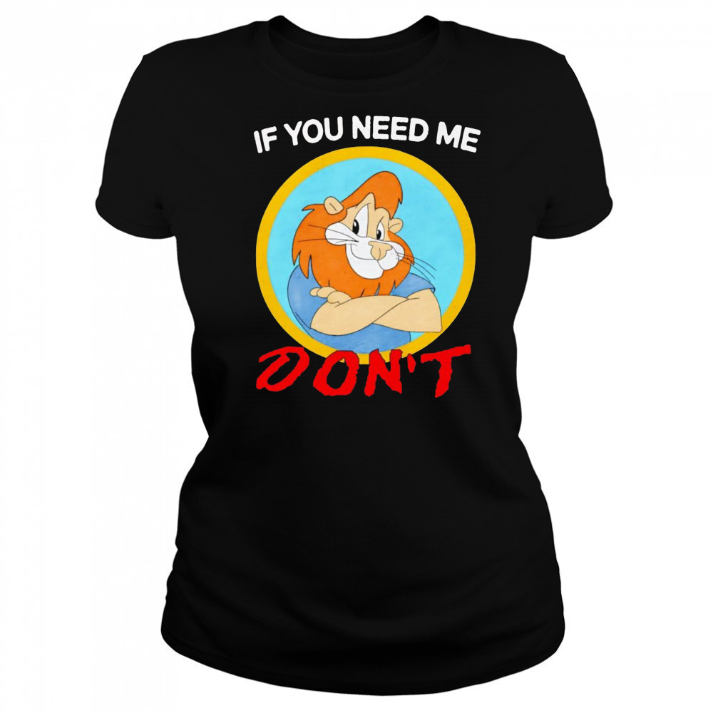 If you need me don’t shirt Women's T-shirt