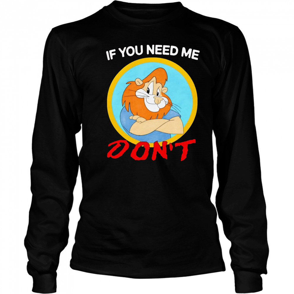 If you need me don’t shirt Long Sleeved