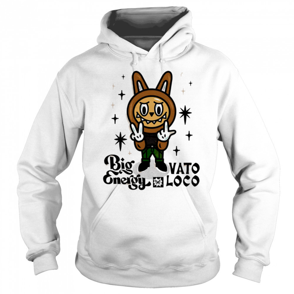 Labubu Big vato Energy Loco shirt Hoodie