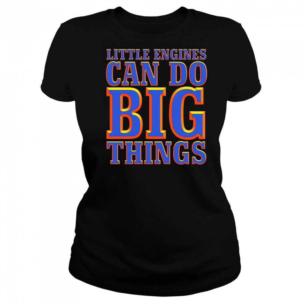 Little engines can do big things shirt Women's T-shirt