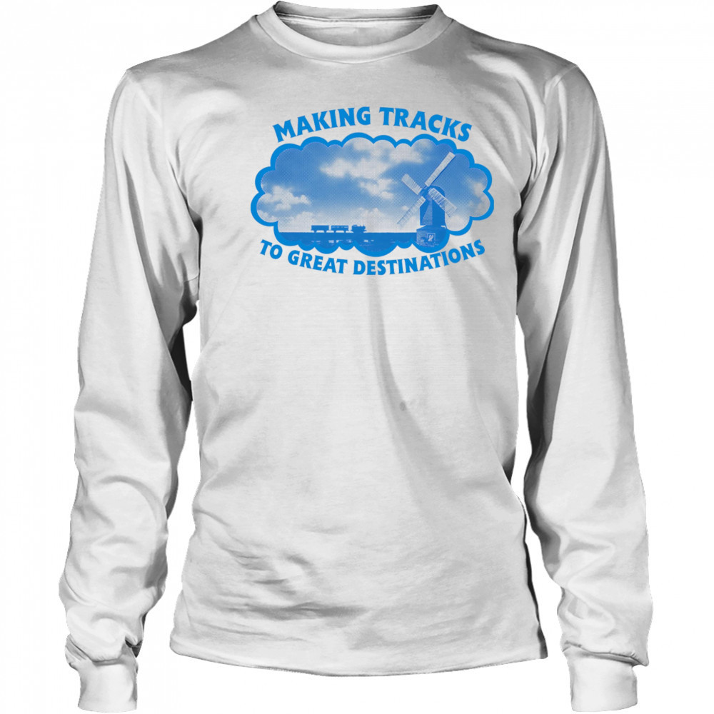 Making tracks to great destinations shirt Long Sleeved