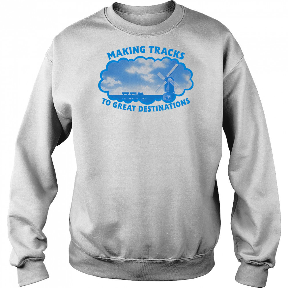 Making tracks to great destinations shirt Sweatshirt