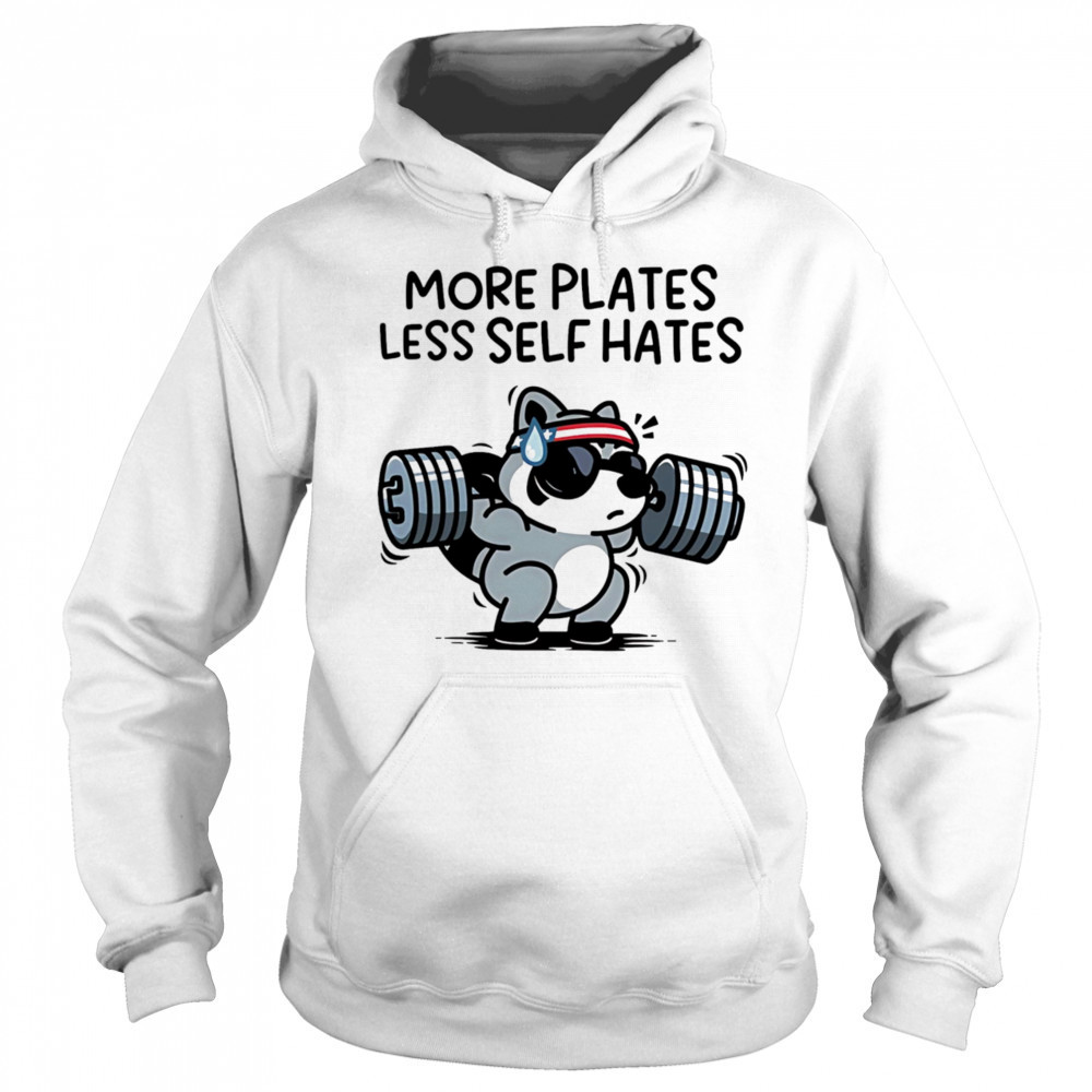 More plates less self hates shirt Hoodie