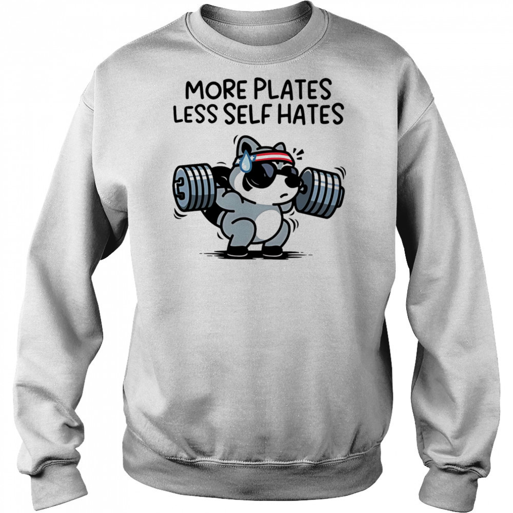 More plates less self hates shirt Sweatshirt