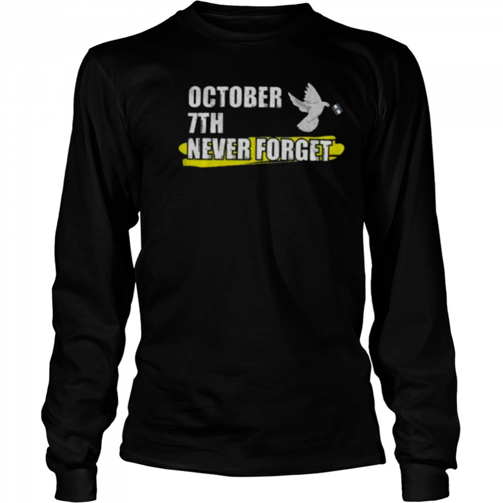 October 7th Memorial I Stand With Israel Never forget shirt Long Sleeved