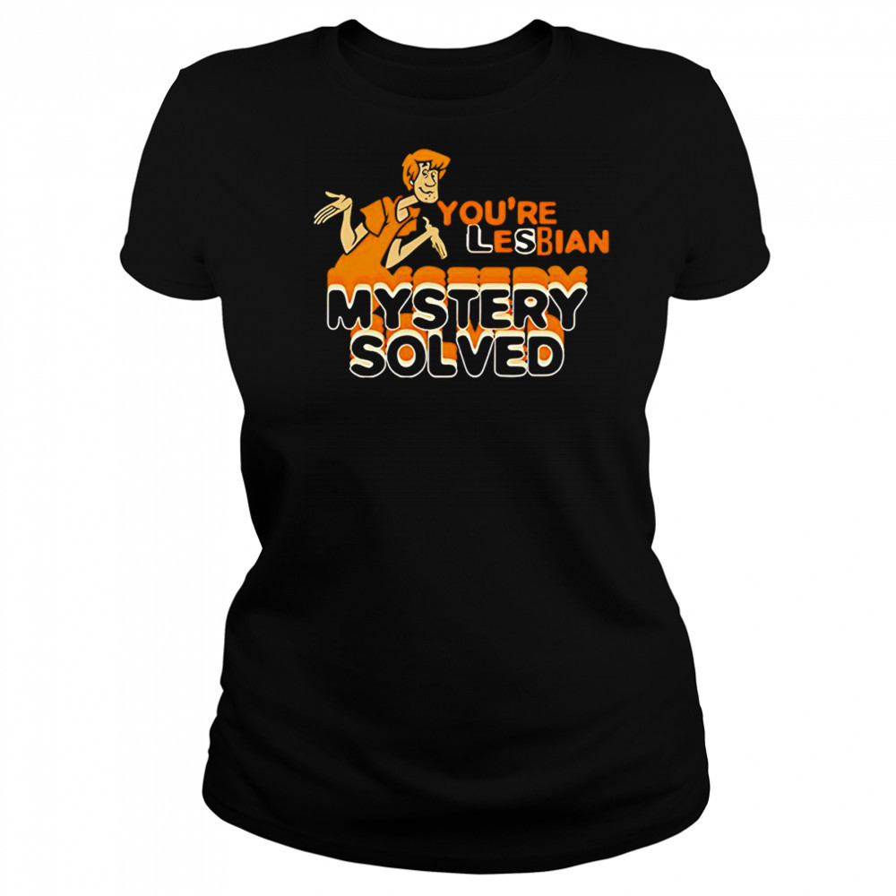 Shaggy Scooby-Doo You’re Lesbian Mystery Solved shirt Women's T-shirt