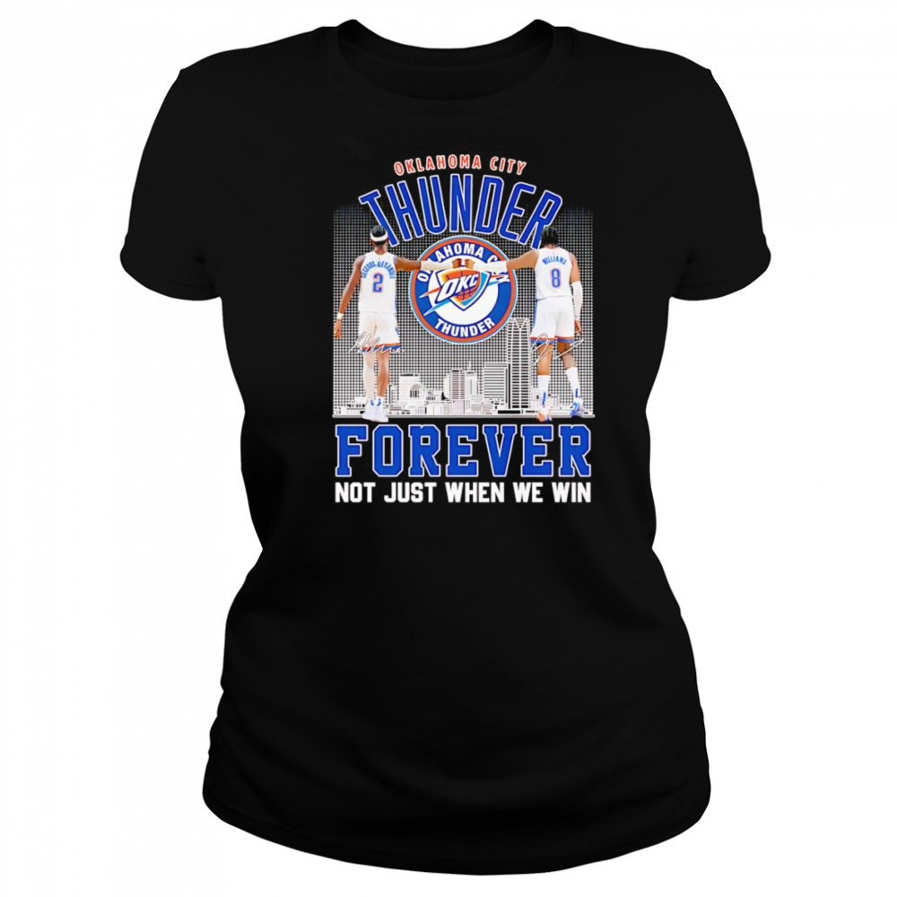 Shai Gilgeous-Alexander and Jalen Williams OKC Thunder forever not just when we win shirt Women's T-shirt