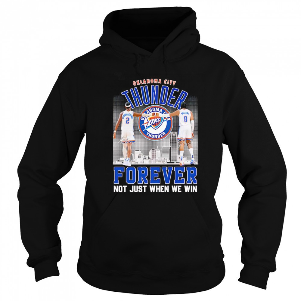 Shai Gilgeous-Alexander and Jalen Williams OKC Thunder forever not just when we win shirt Hoodie