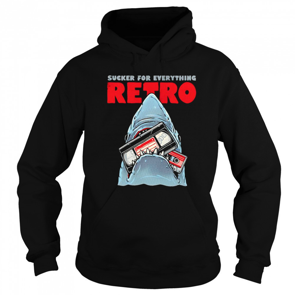 Shark sucker for everything retro shirt Hoodie