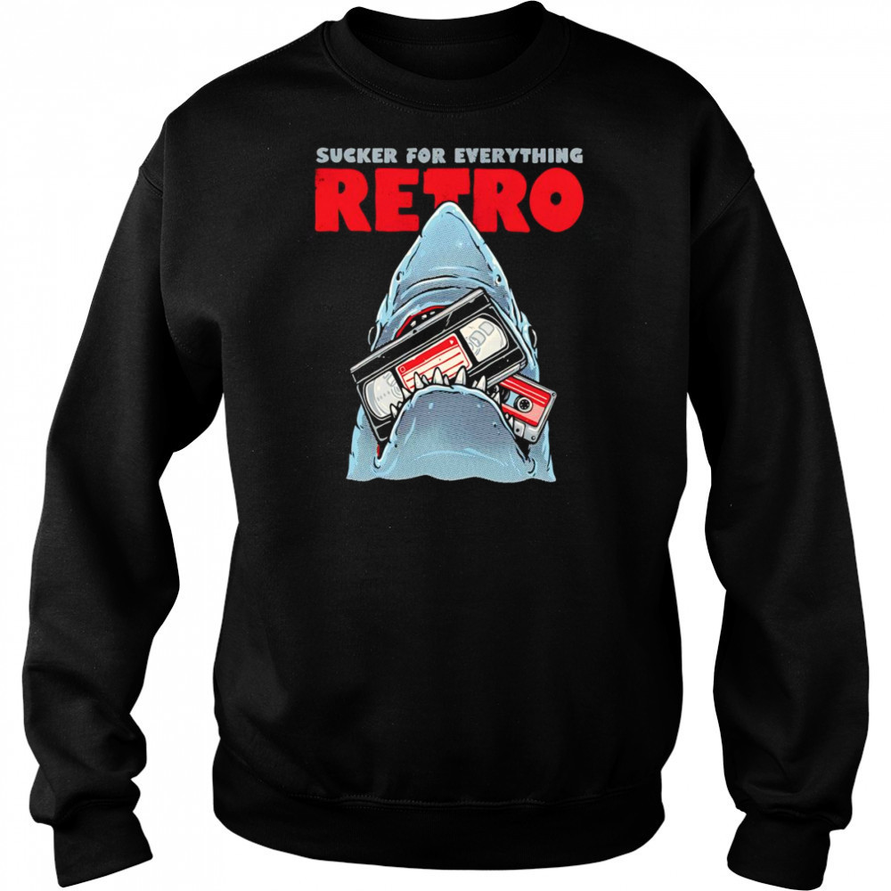 Shark sucker for everything retro shirt Sweatshirt