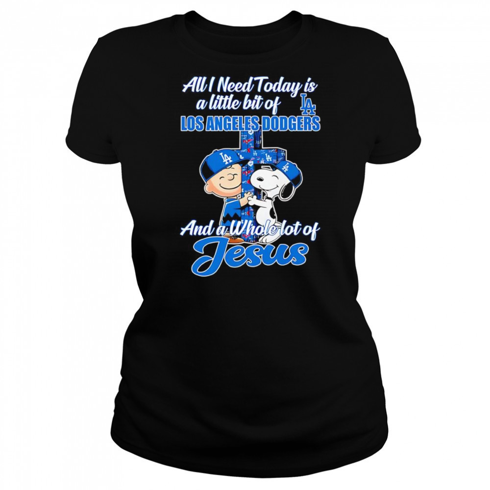 Snoopy all I need today is a little bit of Los Angeles Dodgers and a whole lot of Jesus shirt Women's T-shirt