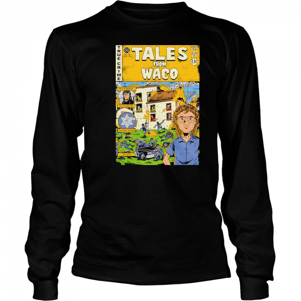 Tales from Waco shirt Long Sleeved