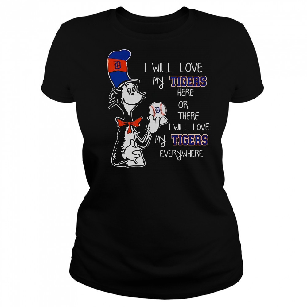 The Cat In The Hat I Will Love My Tigers Here Or There I Will Love My Tigers Everywhere T-Shirt Women's T-shirt