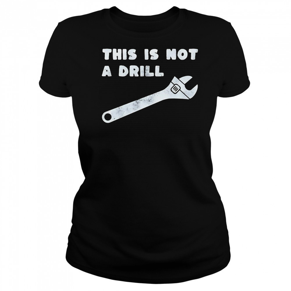 This is not a drill wrench shirt Women's T-shirt