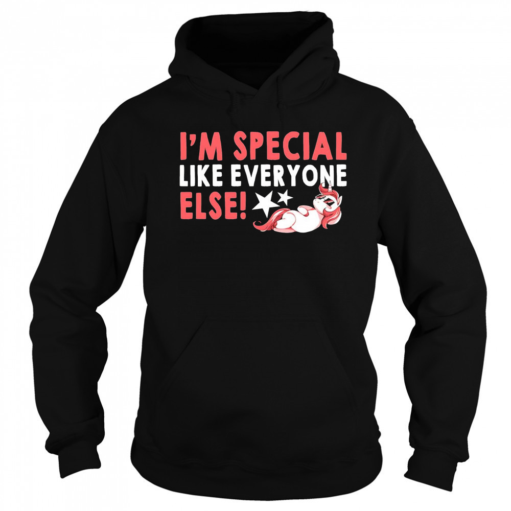 Unicorn I’m special like everyone else shirt Hoodie