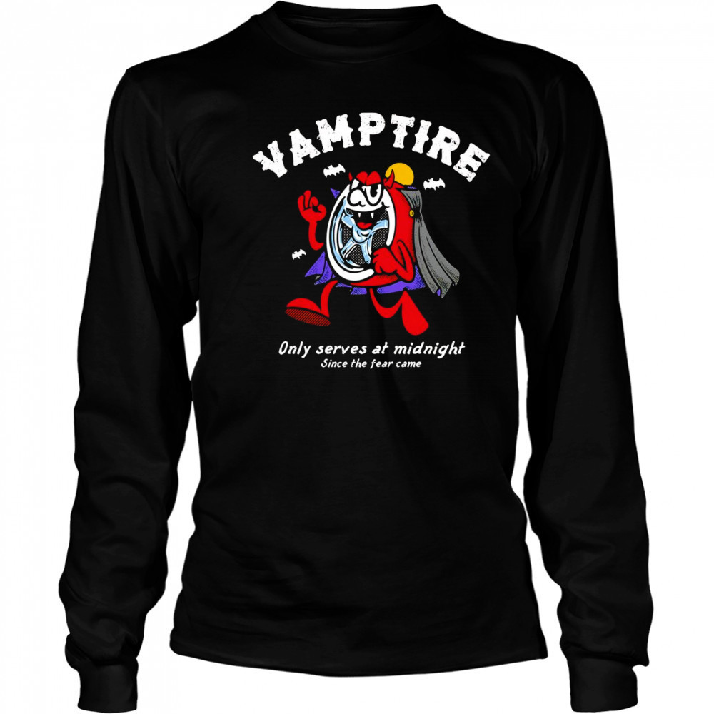 Vamptire only serves at midnight since the fear came shirt Long Sleeved