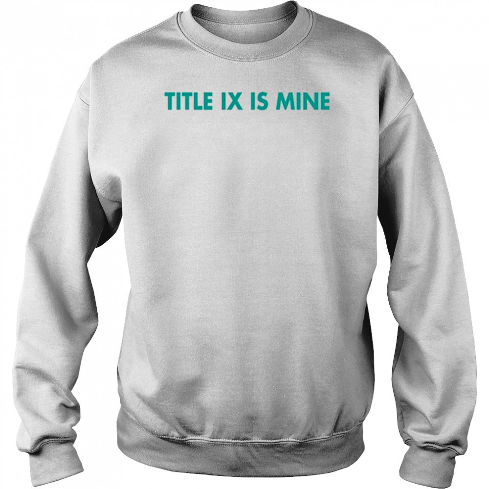 Athletics Title Ix Is Mine T Shirt Sweatshirt