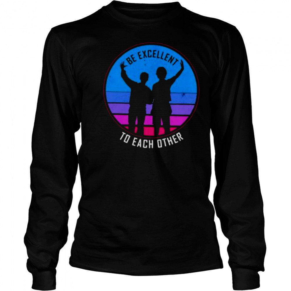 Be excellent to each other shirt Long Sleeved