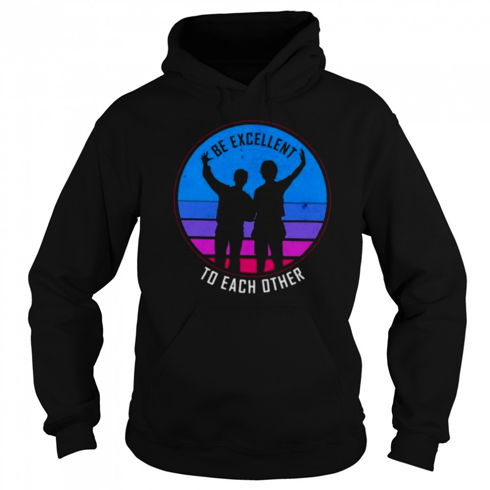 Be excellent to each other shirt Hoodie
