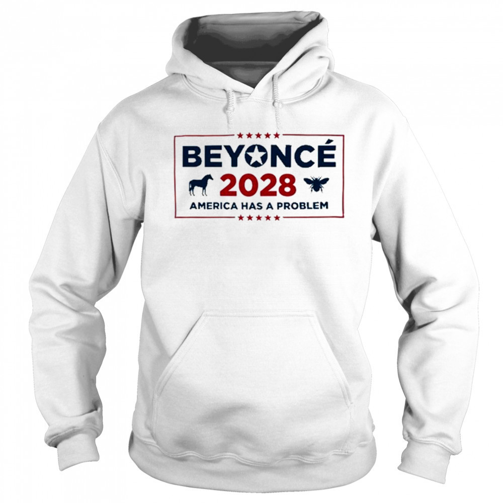 Beyonce Cowboy 2028 America Has Problem T-Shirt Hoodie