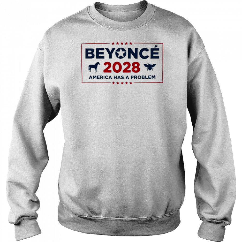 Beyonce Cowboy 2028 America Has Problem T-Shirt Sweatshirt