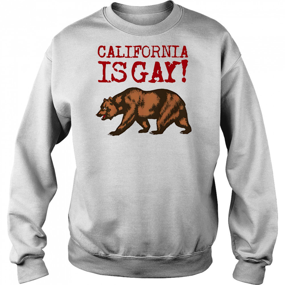 California is gay shirt Sweatshirt