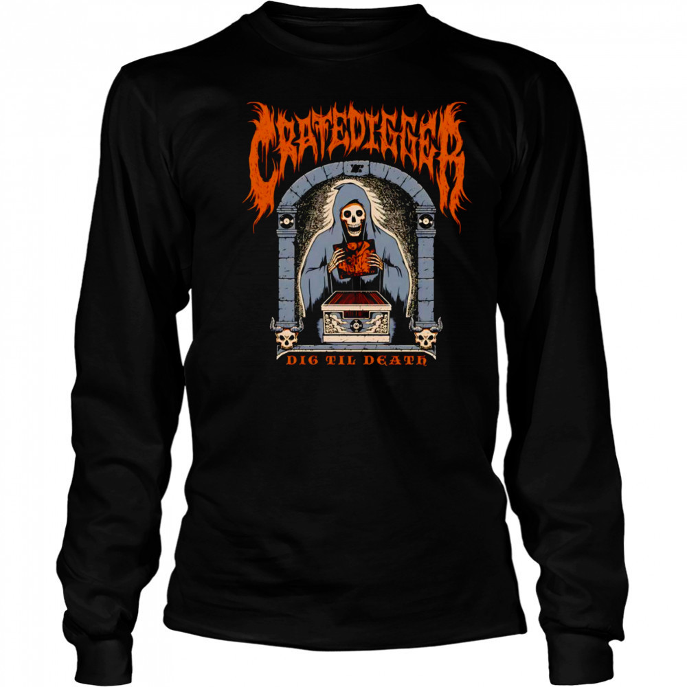 Cratedigger dig til death shirt Long Sleeved