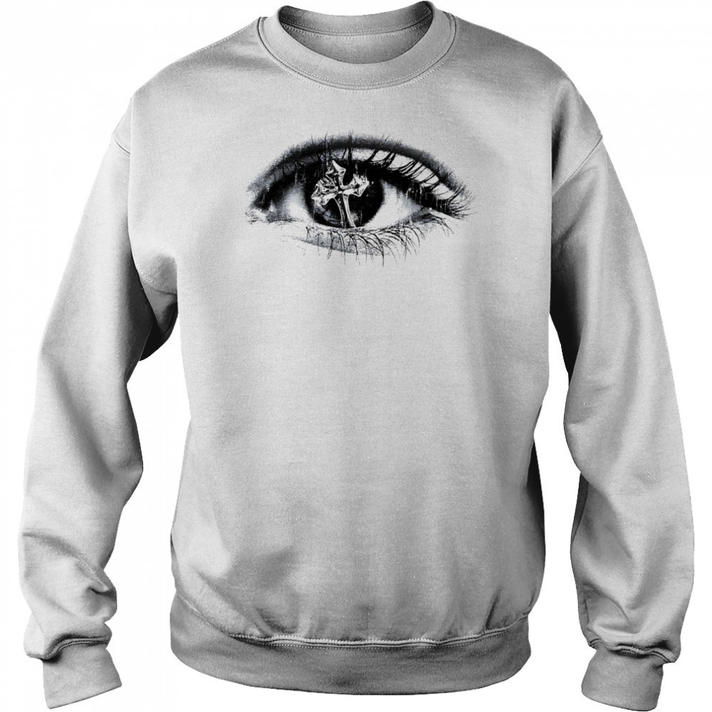 Cross In The Eyes shirt Sweatshirt