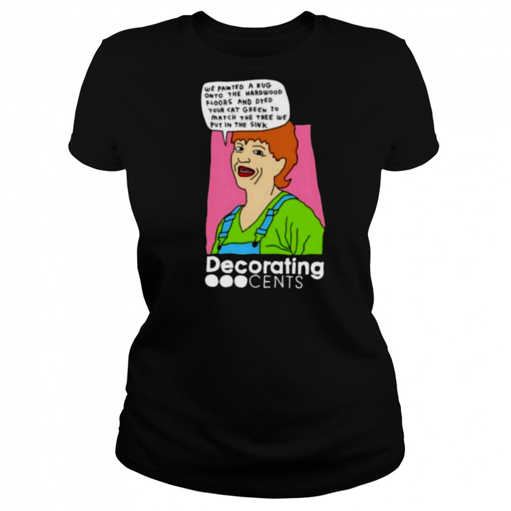 Decorating Cents we painted a rug onto the hardwood floors and dyed your cat green shirt Women's T-shirt