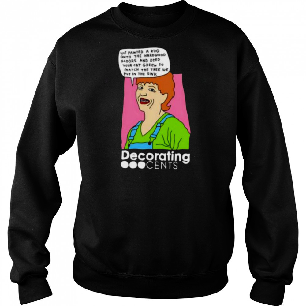 Decorating Cents we painted a rug onto the hardwood floors and dyed your cat green shirt Sweatshirt