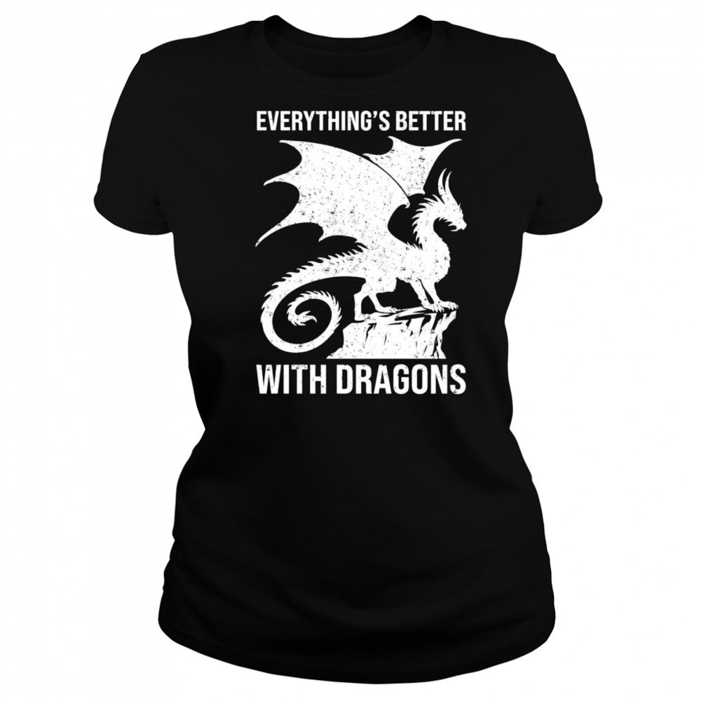 Everything’s better with dragons shirt Women's T-shirt