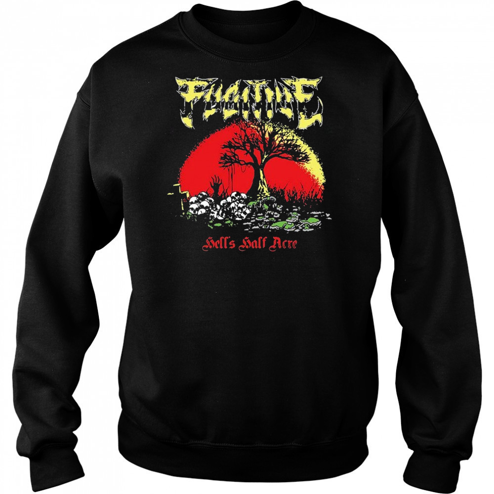 Fugitive Hell’s Half Acre T-shirt Sweatshirt