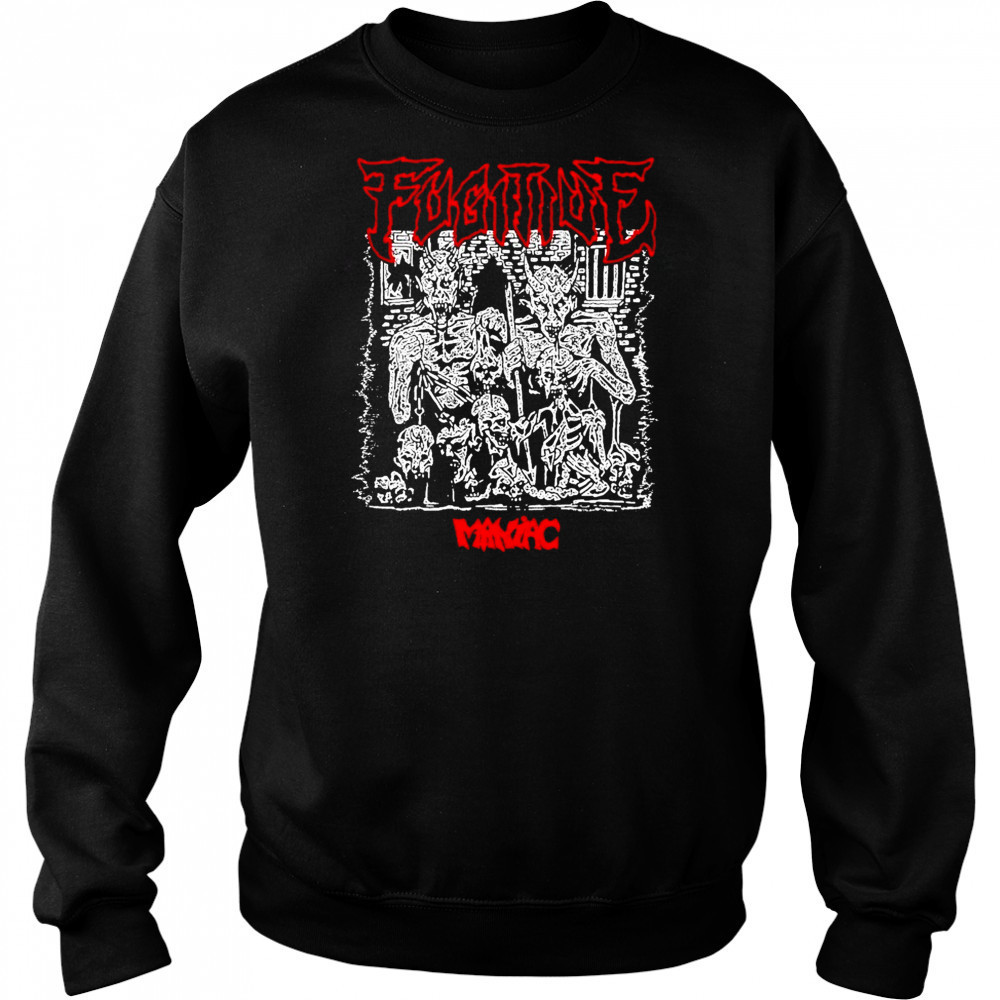 Fugitive Maniac T-shirt Sweatshirt