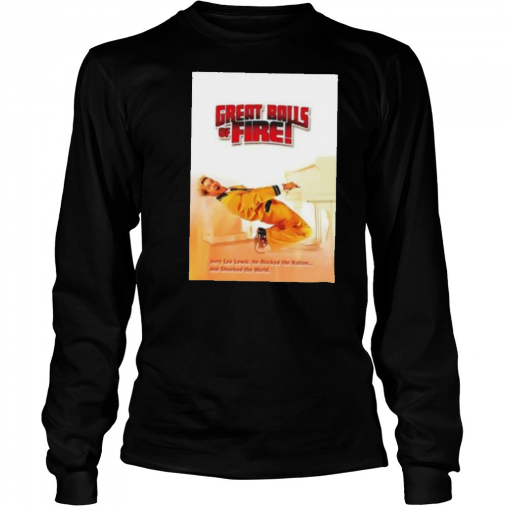 Great Balls f Fire shirt Long Sleeved