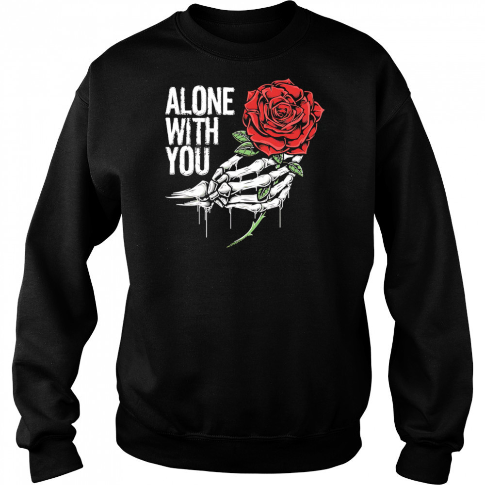 Hand roses alone with you retro shirt Sweatshirt