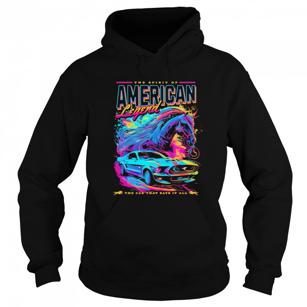 He Spirit Of American Legend the car that says it all shirt Hoodie