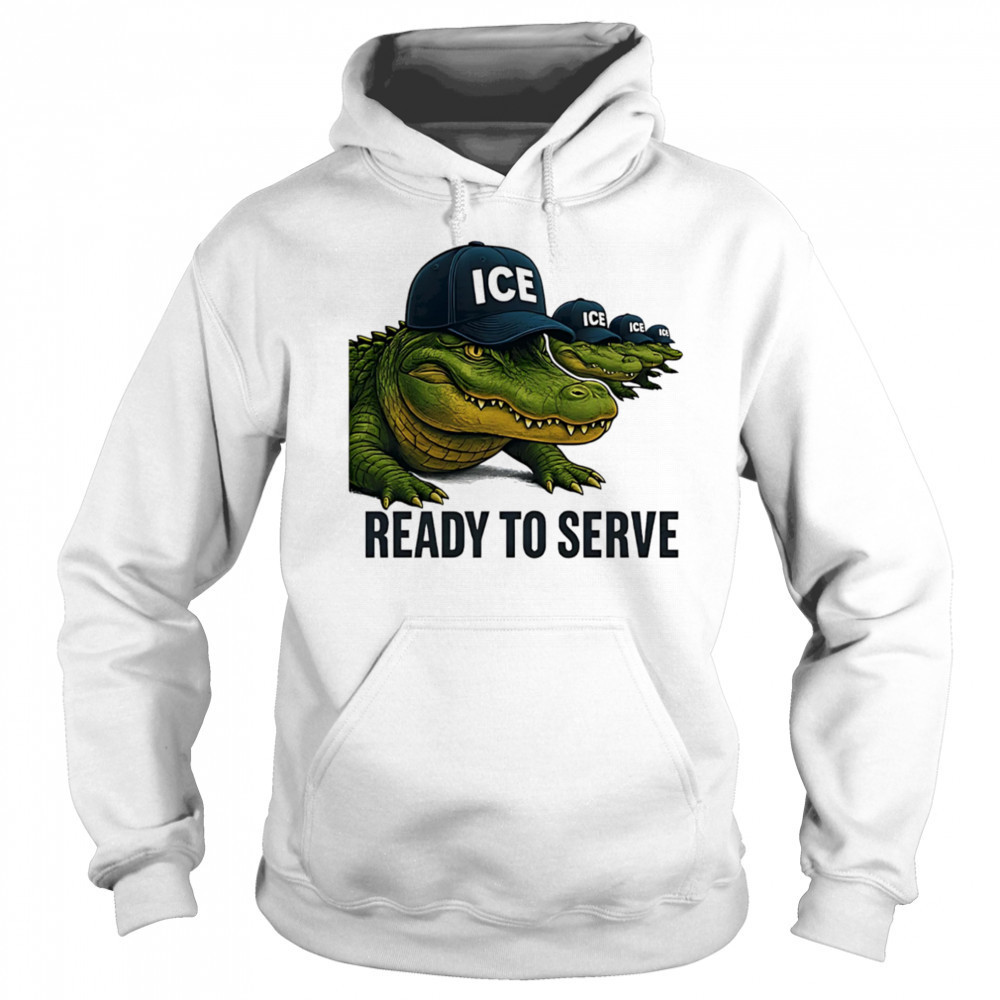 ICE Alligator Alcatraz ready to serve shirt Hoodie
