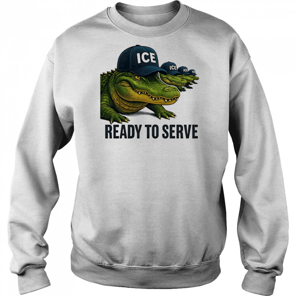 ICE Alligator Alcatraz ready to serve shirt Sweatshirt