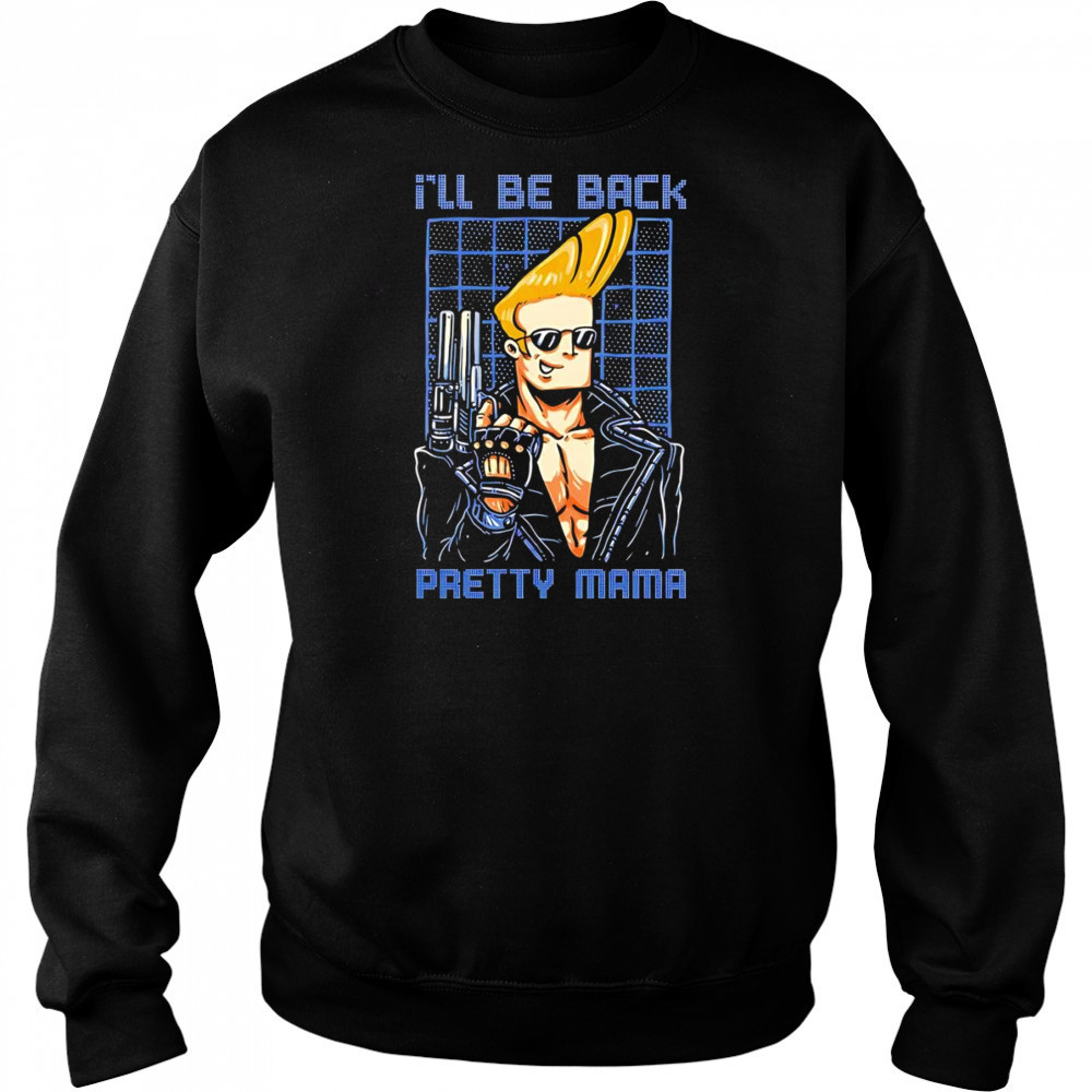 I’ll be back pretty mama Johnny Bravo and Terminator shirt Sweatshirt