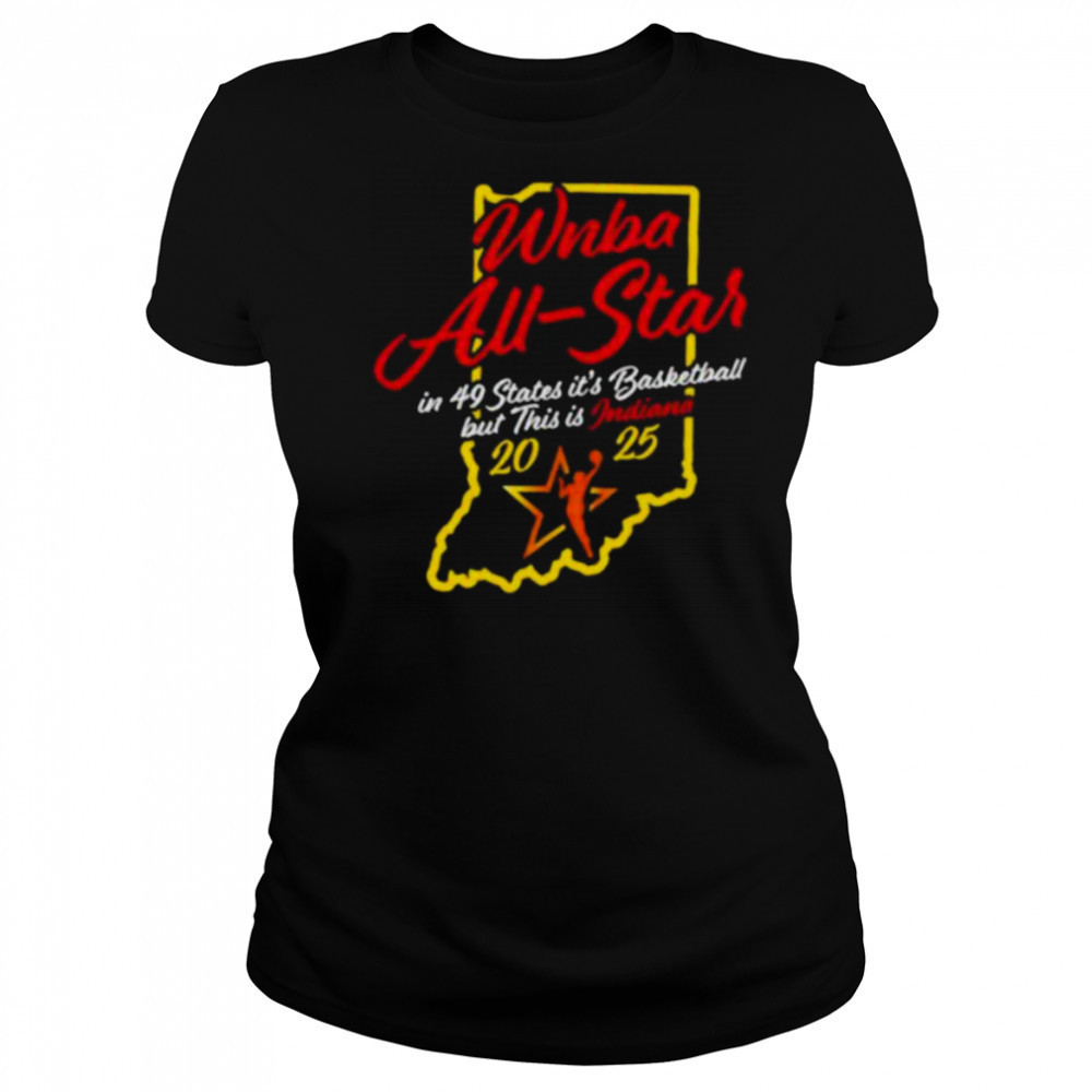 Indiana Fever 2025 WNBA All Star in 49 states it’s basketball but this is Indiana shirt Women's T-shirt