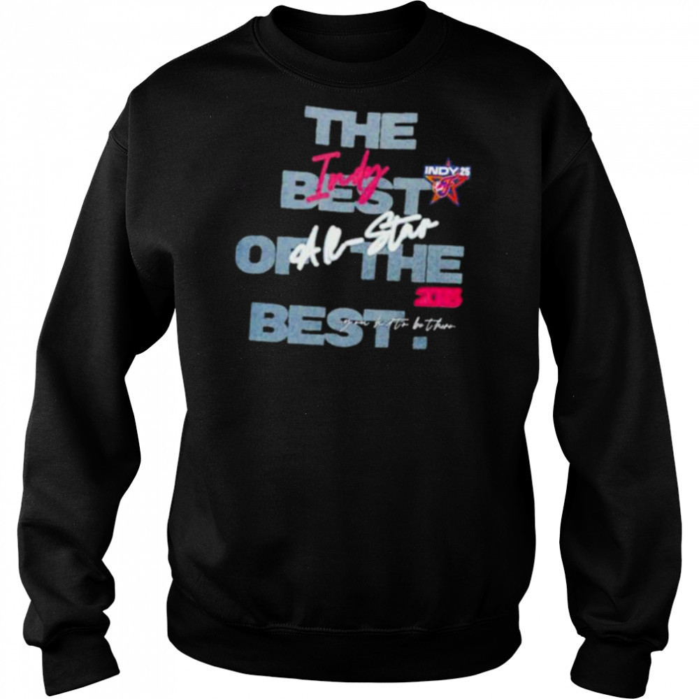 Indiana Fever All Star 2025 INDY Best in Indy the best of the best shirt Sweatshirt