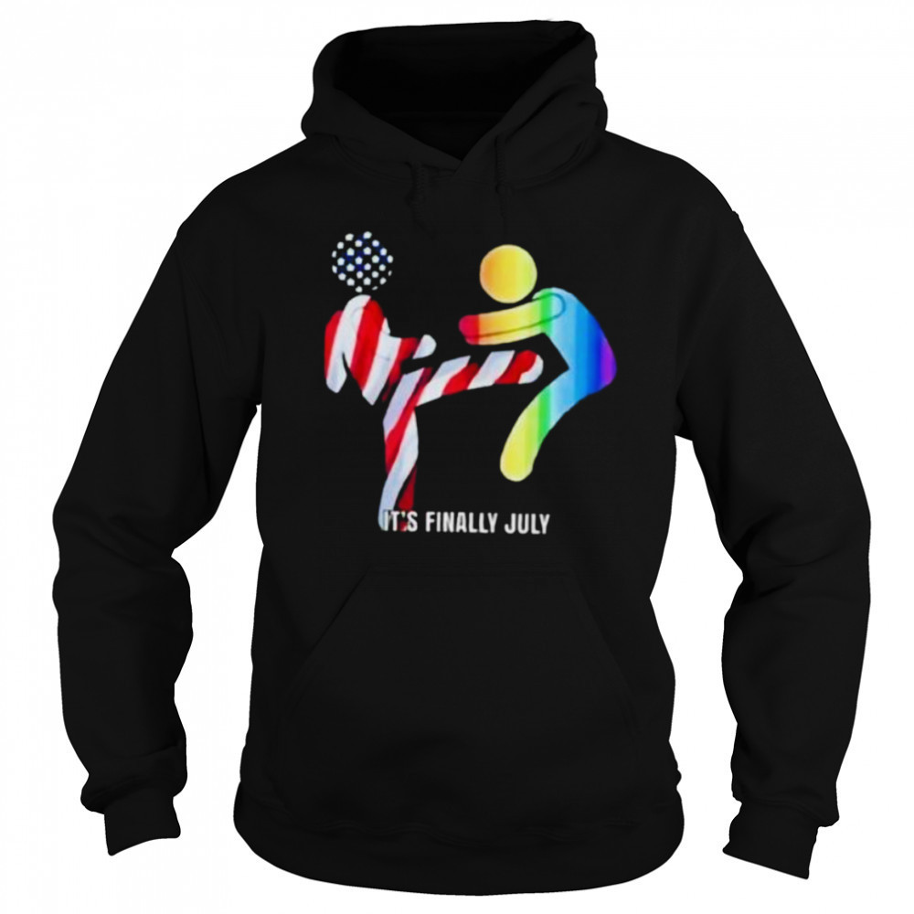 It’s finally July shirt Hoodie