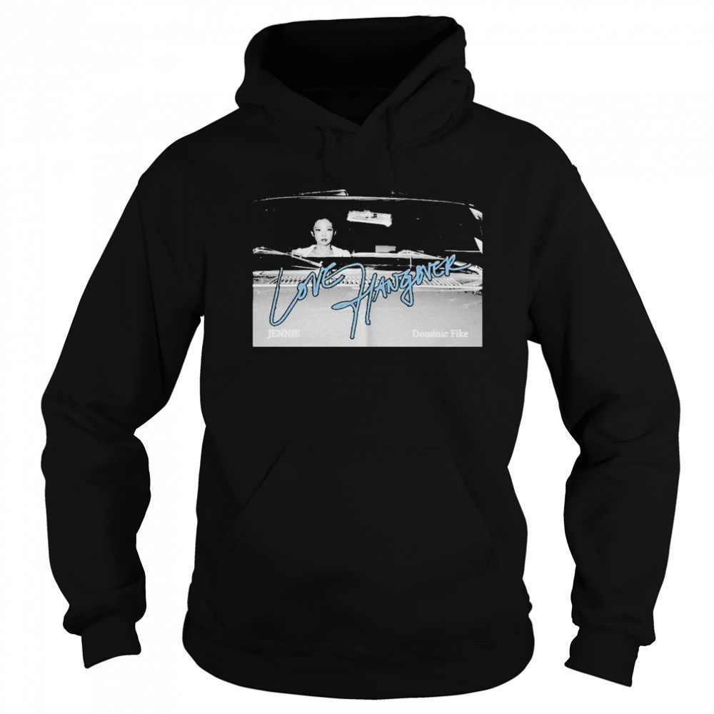 Jennie And Dominic Fike Love Hangover T-shirt Hoodie