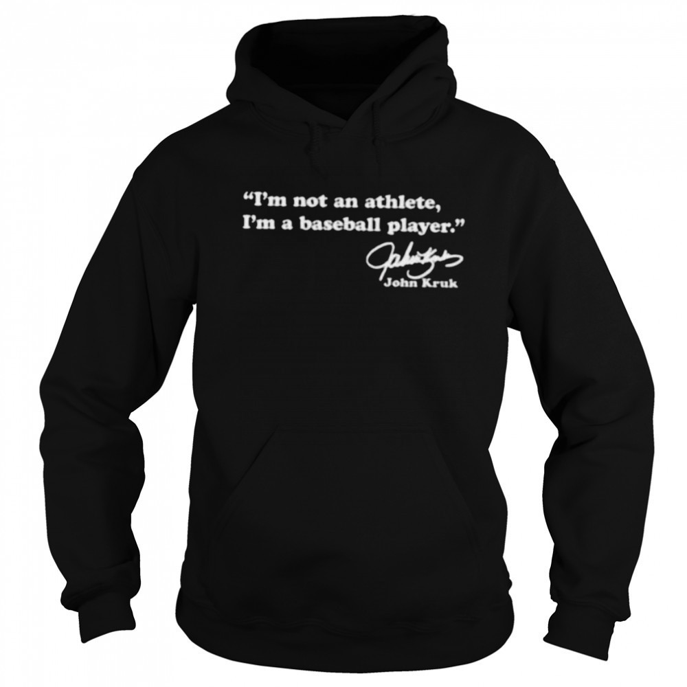 John Kruk Philadelphia Phillies I’m not an athlete I’m a baseball player signature shirt Hoodie