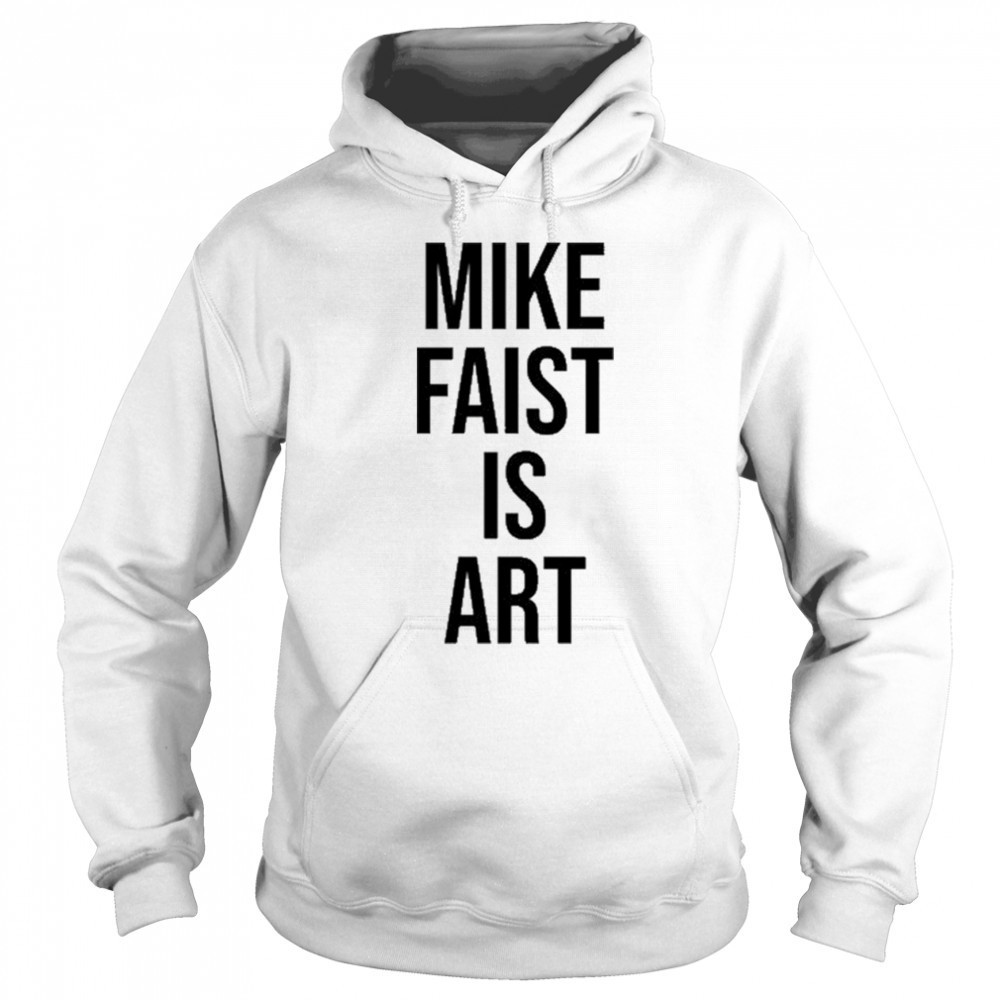 Mike Faist Is Art T-shirt Hoodie