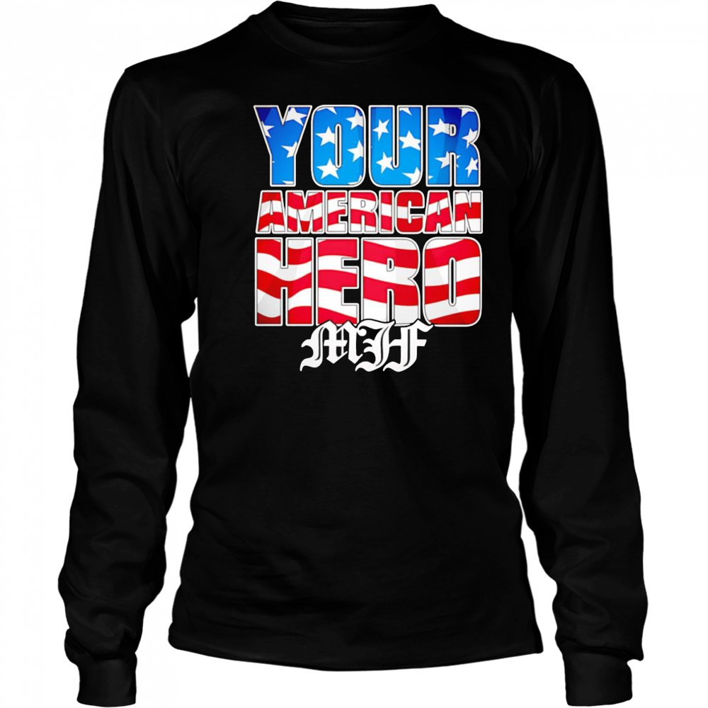MJF Your American Hero shirt Long Sleeved