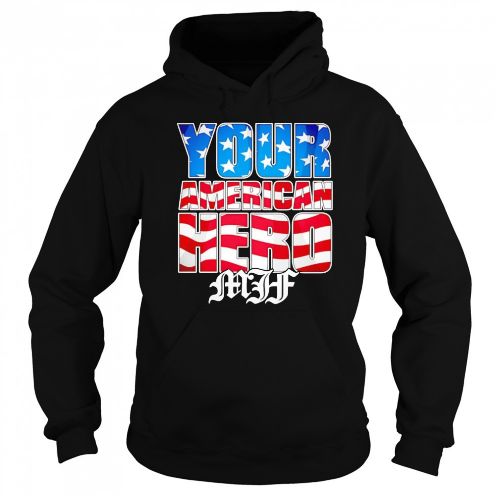 MJF Your American Hero shirt Hoodie